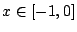 $ x \in [-1,0]$