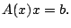 $\displaystyle A(x)x = b.$