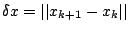 $ \delta x = \vert\vert x_{k+1} - x_{k} \vert\vert $