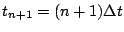 $ t_{n+1} = (n+1) \Delta t$