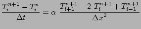 $\displaystyle \frac{T_i^{n+1}-T_i^n}{\Delta t} = \alpha \
\frac{T_{i+1}^{n+1} - 2 T_i^{n+1} + T_{i-1}^{n+1}}{{\Delta x}^2}
$